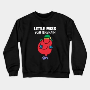 LITTLE MISS SCATTERBRAIN Crewneck Sweatshirt